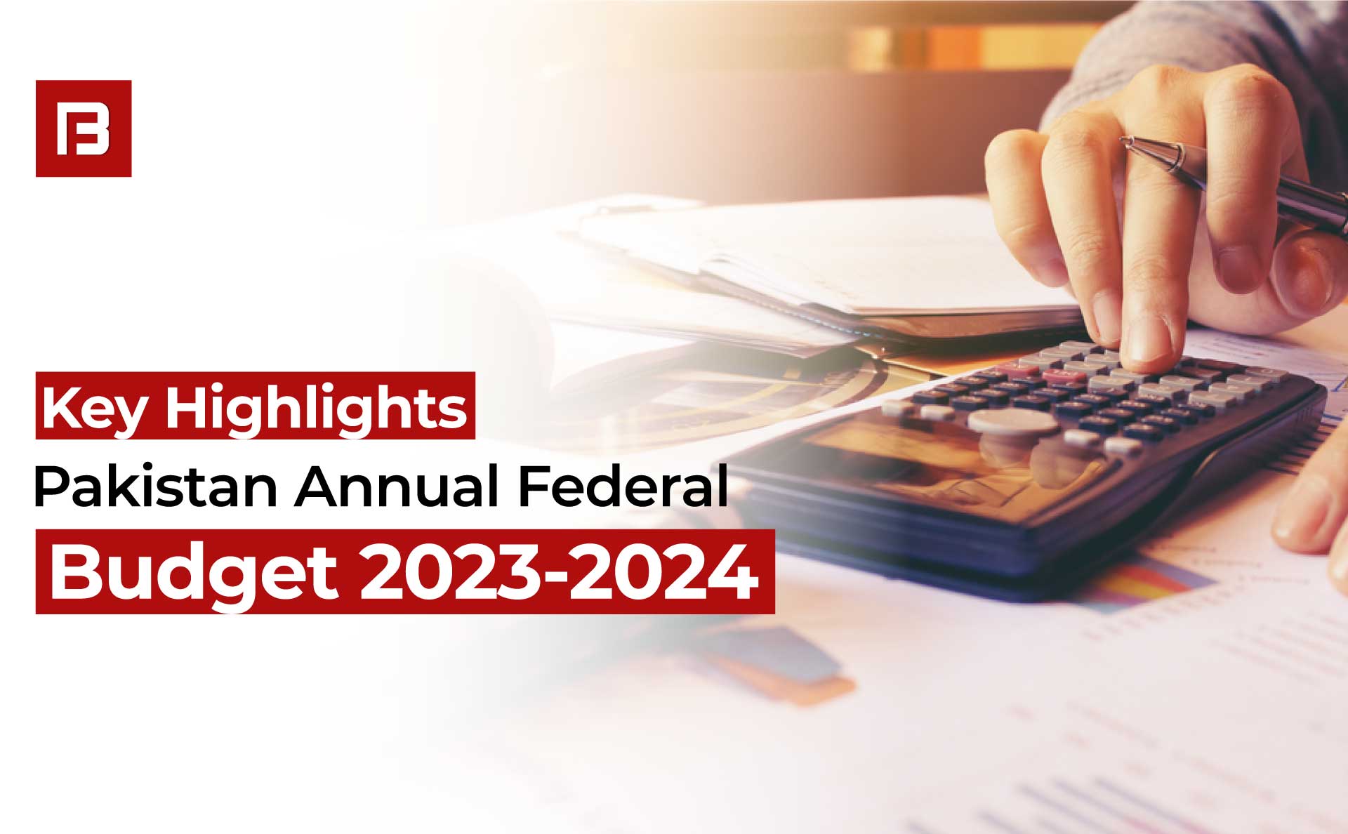 Key Highlights From Pakistan’s Annual Federal Budget 2023-2024