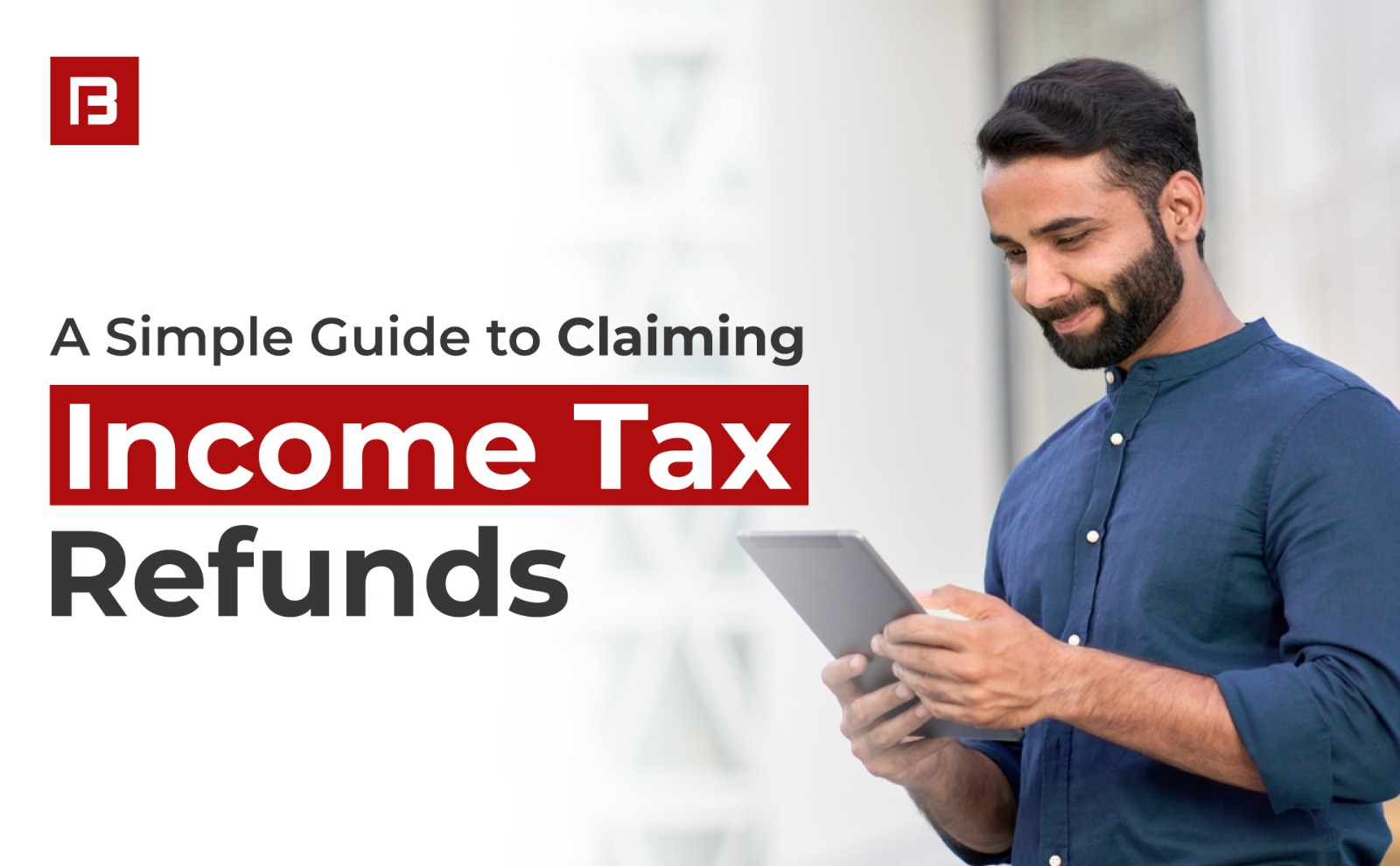 A Simple Guide to Claiming Income Tax Refunds