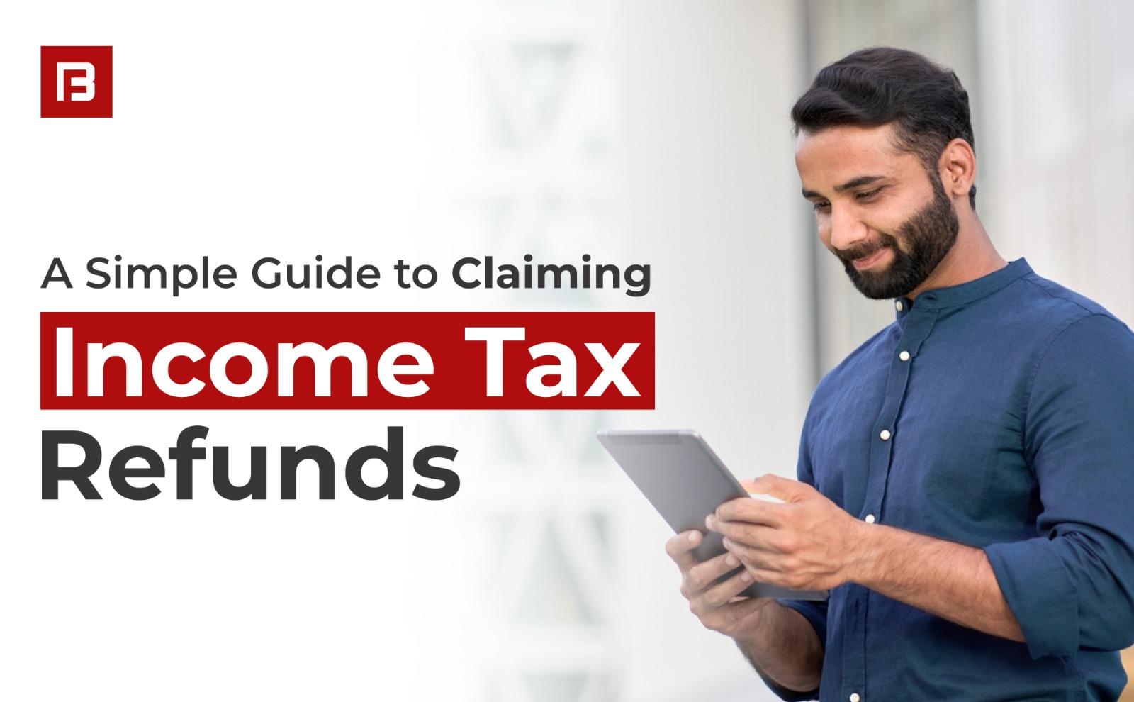 A Simple Guide to Claiming Income Tax Refunds