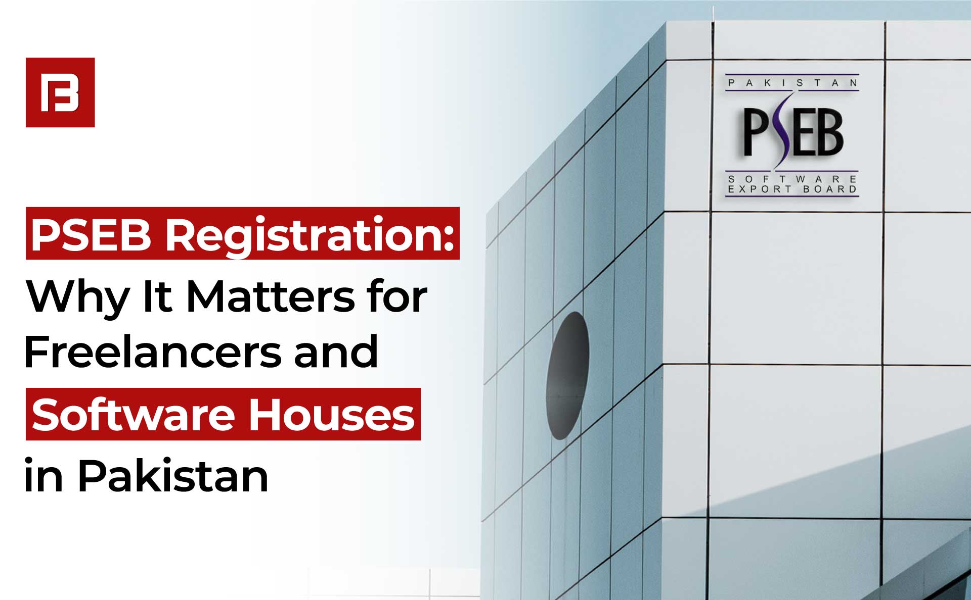 PSEB Registration: Benefits for Freelancers and Software Houses in Pakistan