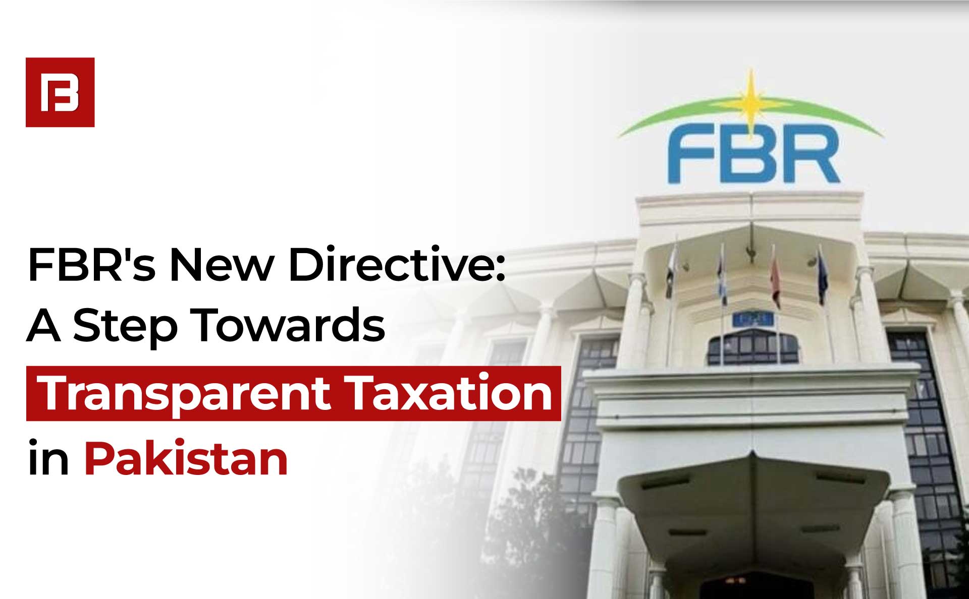 FBR’s New Directive: A Step Towards Transparent Taxation in Pakistan
