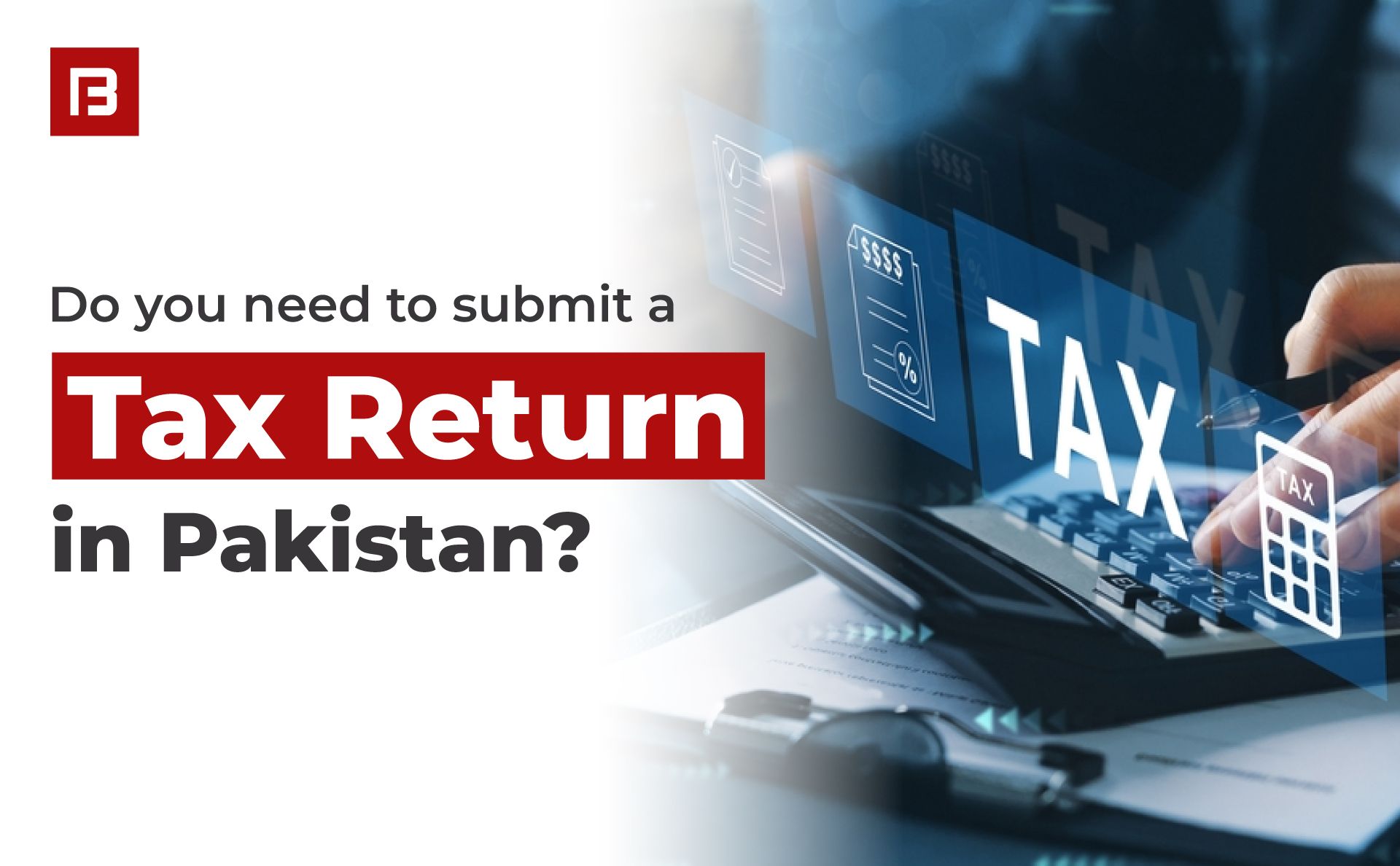 Are You Required to File a Tax Return in Pakistan? Understanding the Updated Filing Requirements